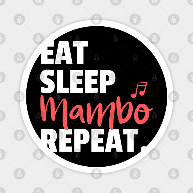 Eat. Sleep. Mambo. Repeat. Magnet by bailopinto